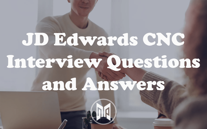 JDE CNC Interview Questions & Answers